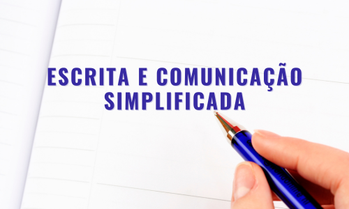 ESCRITA E COMUNICAÇÃO SIMPLIFICADA NA ADMINISTRAÇÃO PÚBLICA