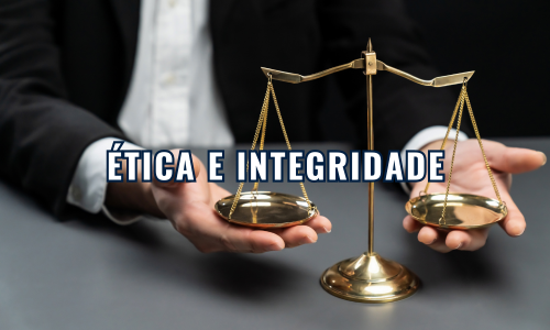 ÉTICA E INTEGRIDADE NA ADMINISTRAÇÃO PÚBLICA